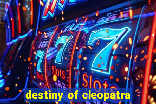 destiny of cleopatra